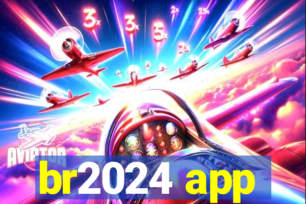 br2024 app