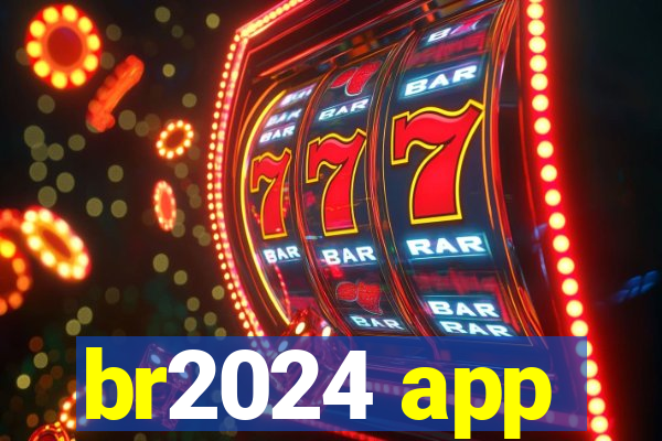 br2024 app