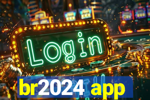 br2024 app