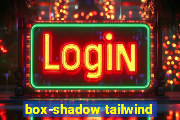 box-shadow tailwind