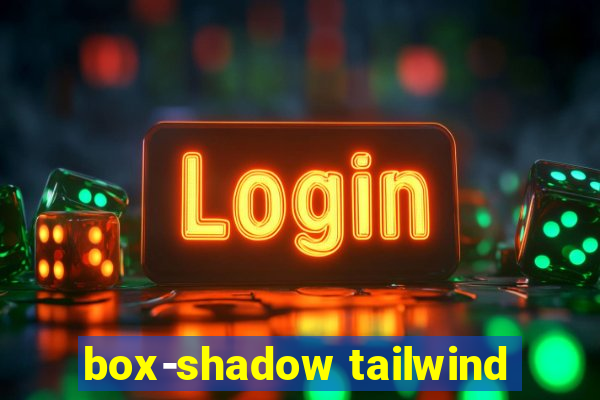 box-shadow tailwind