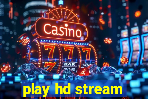 play hd stream