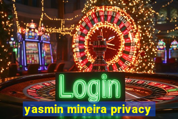 yasmin mineira privacy