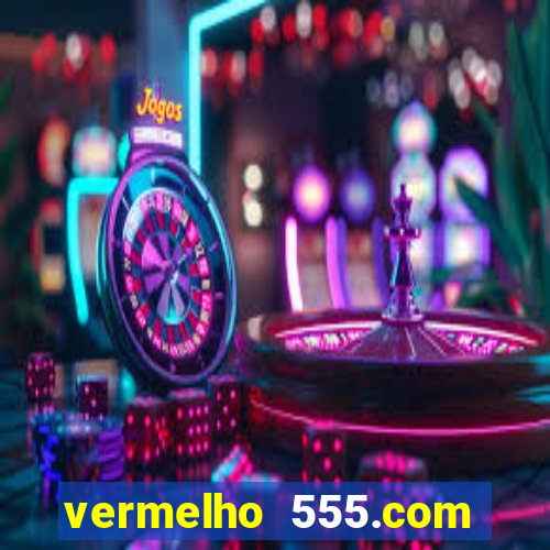 vermelho 555.com paga mesmo