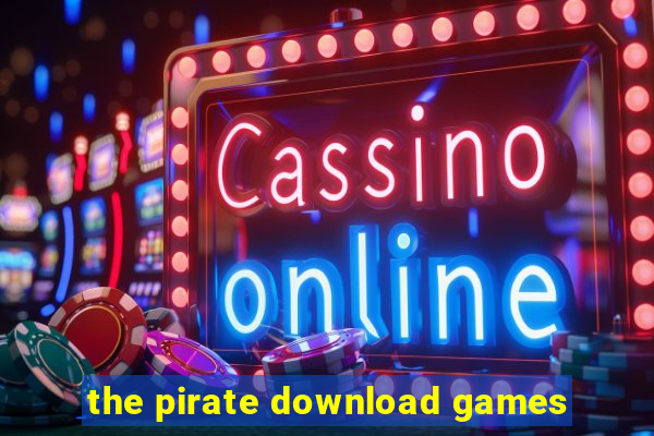 the pirate download games