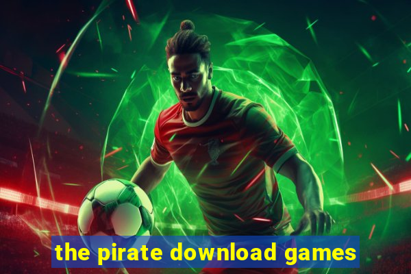 the pirate download games