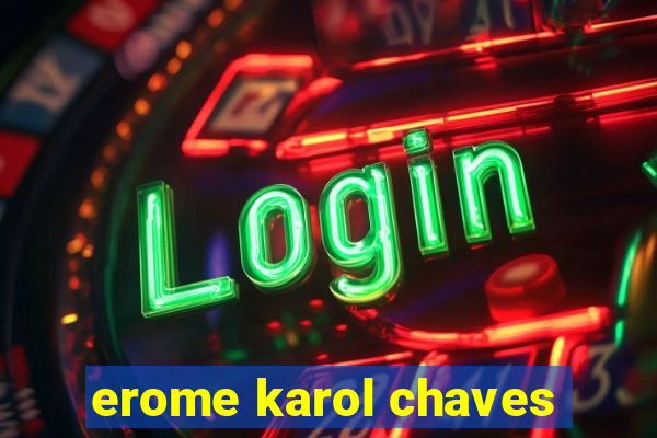 erome karol chaves