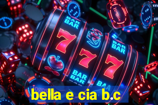 bella e cia b.c