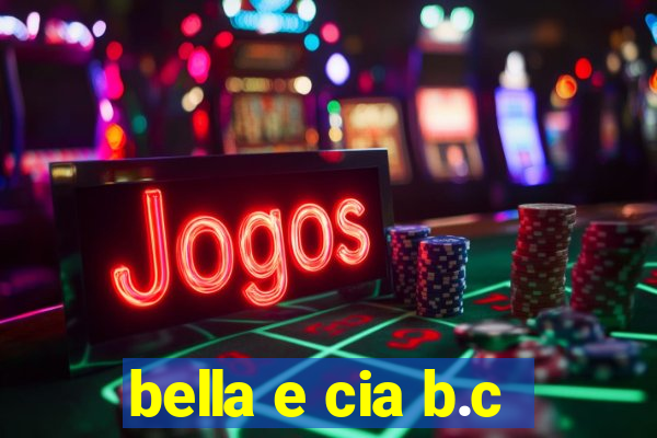 bella e cia b.c