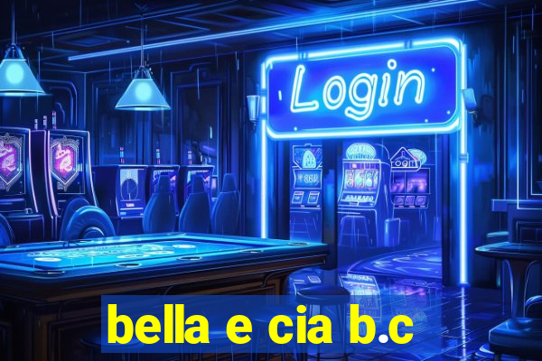 bella e cia b.c