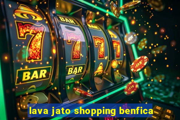 lava jato shopping benfica