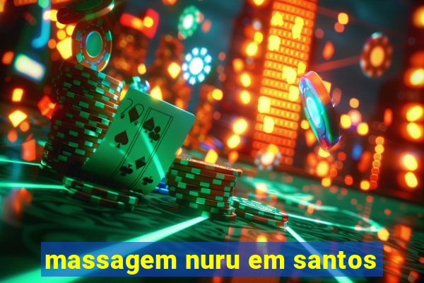 massagem nuru em santos