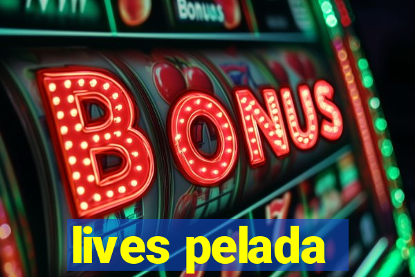 lives pelada