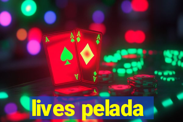 lives pelada