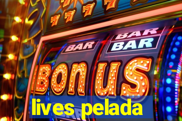 lives pelada