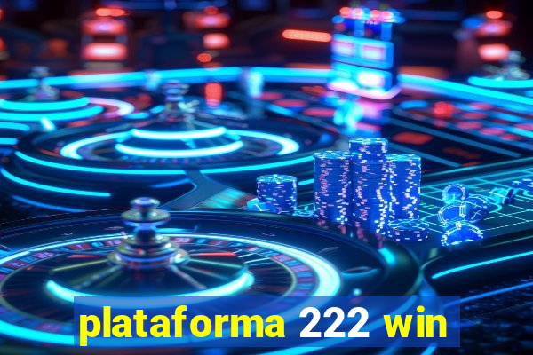 plataforma 222 win