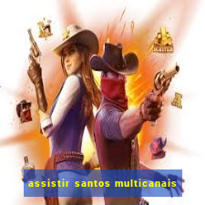 assistir santos multicanais