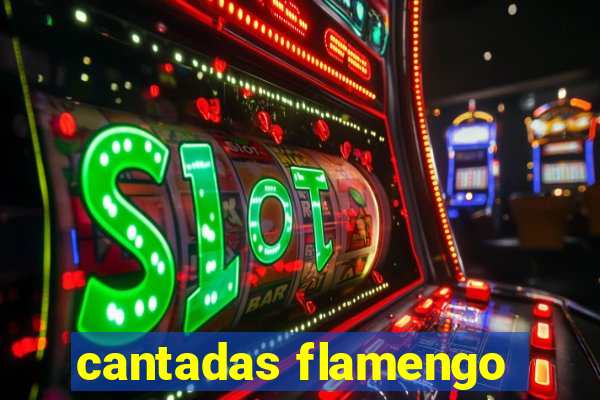 cantadas flamengo