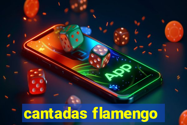 cantadas flamengo