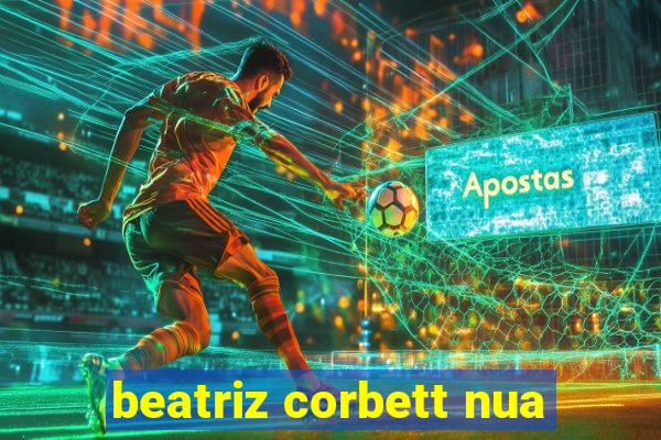 beatriz corbett nua