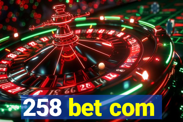 258 bet com