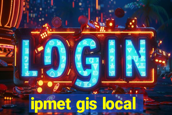 ipmet gis local