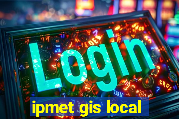 ipmet gis local