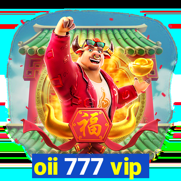 oii 777 vip