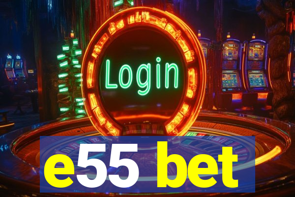 e55 bet