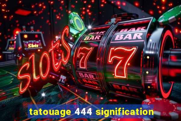 tatouage 444 signification