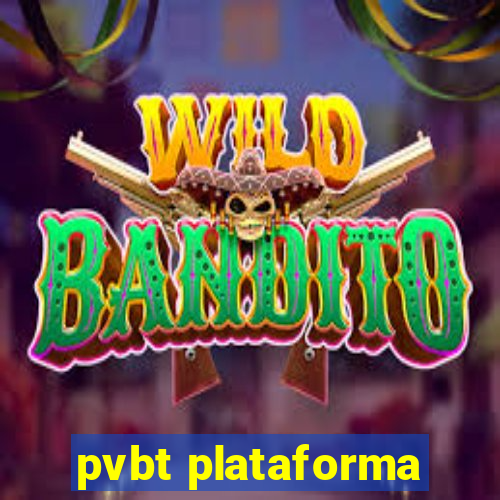 pvbt plataforma