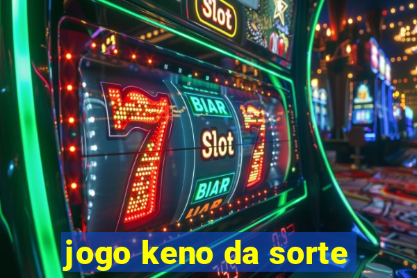 jogo keno da sorte