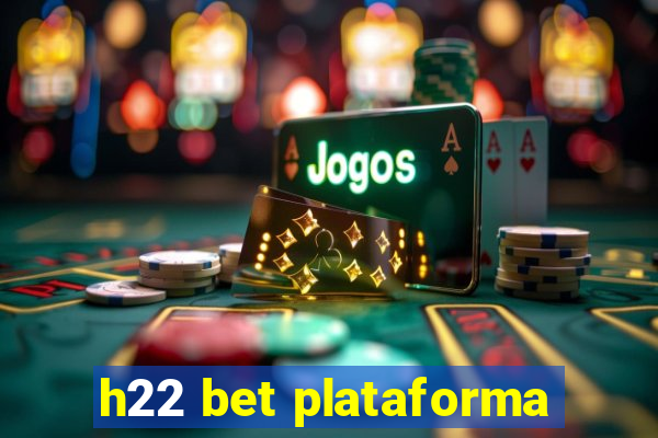 h22 bet plataforma