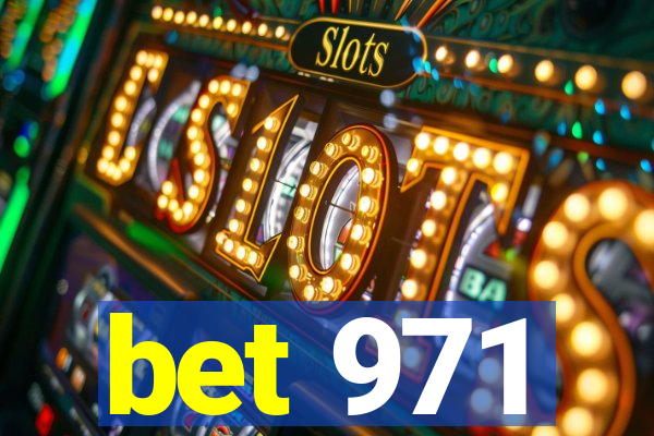 bet 971