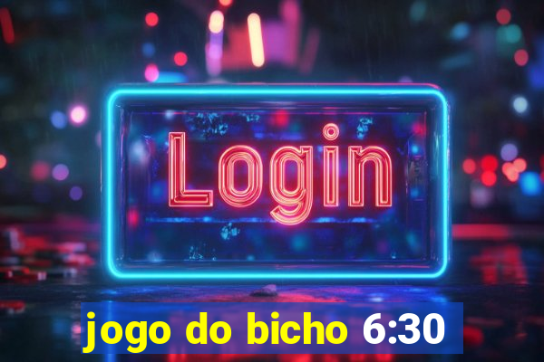 jogo do bicho 6:30