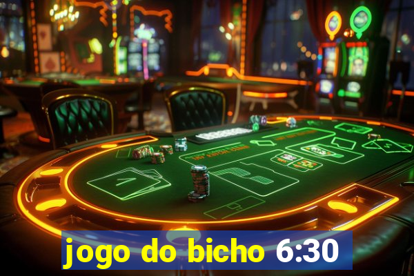 jogo do bicho 6:30