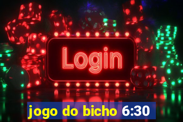 jogo do bicho 6:30