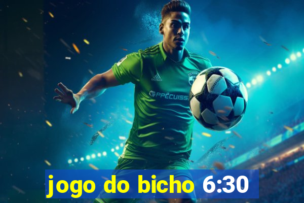 jogo do bicho 6:30