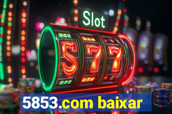 5853.com baixar