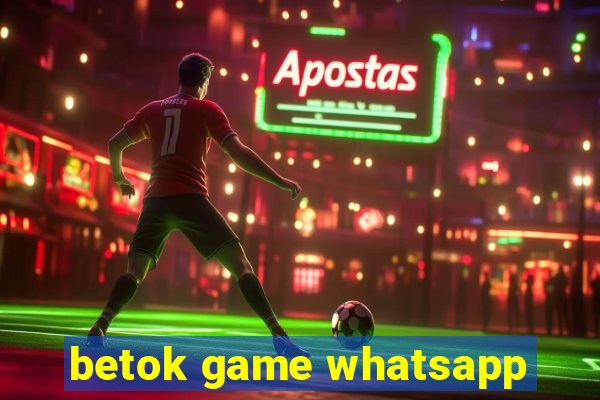 betok game whatsapp