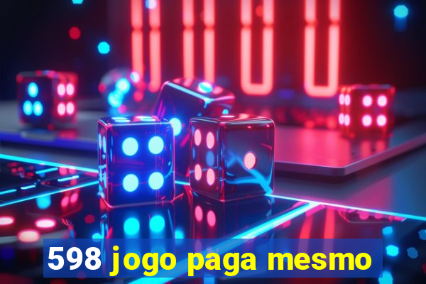 598 jogo paga mesmo