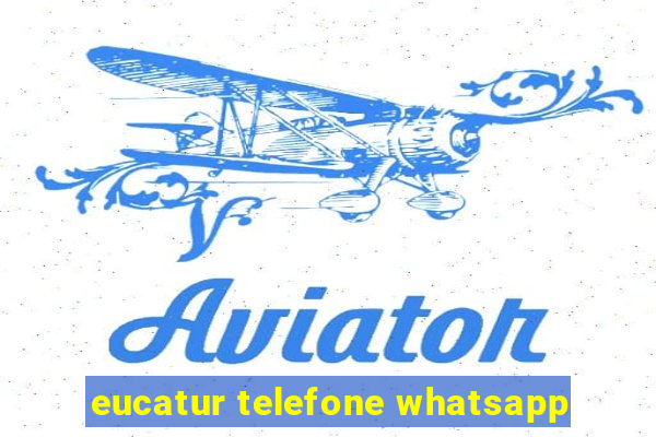 eucatur telefone whatsapp