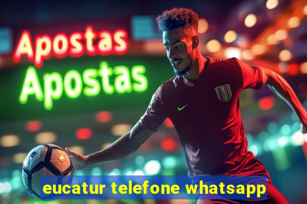 eucatur telefone whatsapp