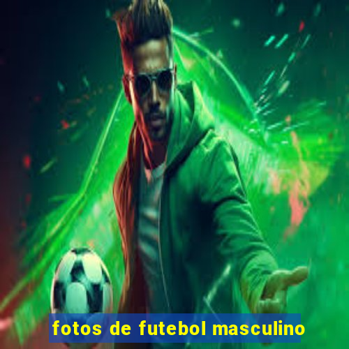 fotos de futebol masculino