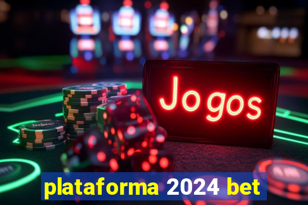 plataforma 2024 bet