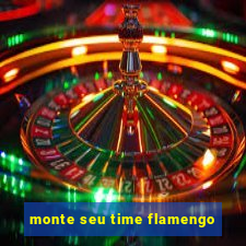 monte seu time flamengo