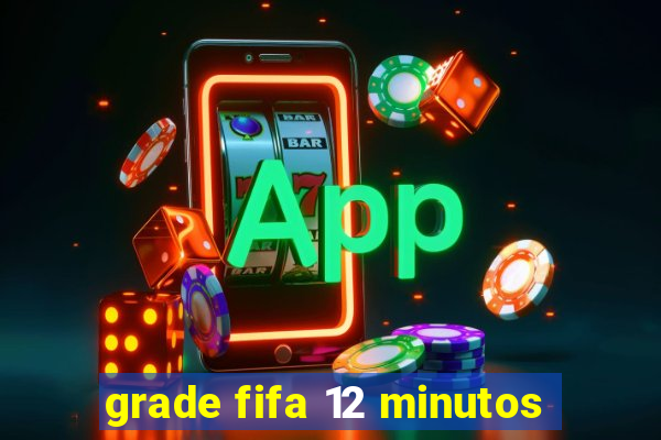 grade fifa 12 minutos