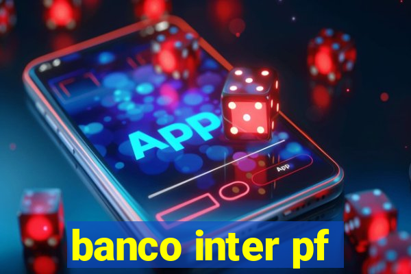 banco inter pf