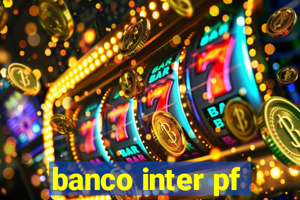 banco inter pf