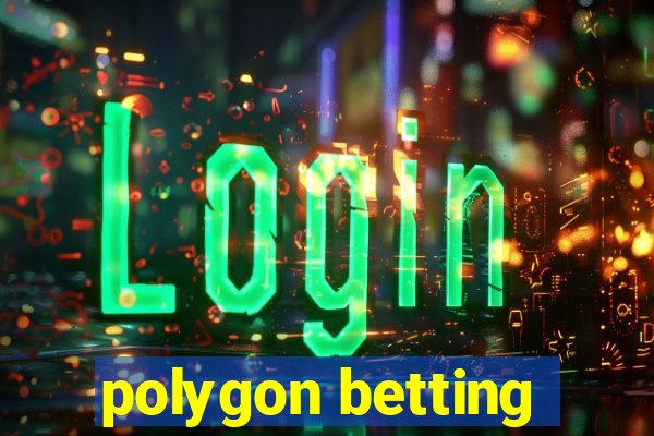 polygon betting